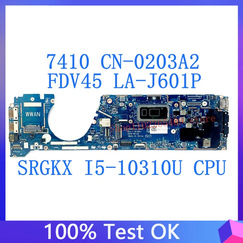 CN-0203A2 0203A2 203A2 Pagrindinė plokštė DELL 7410 FDV45 LA-J601P nešiojamojo kompiuterio pagrindinei plokštei su SRGKX I5-10310U procesoriumi 100% visiškai išbandyta Geras